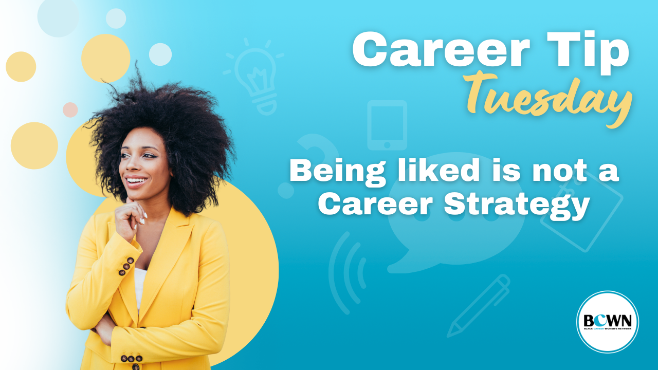 Being liked is Not a Career Strategy